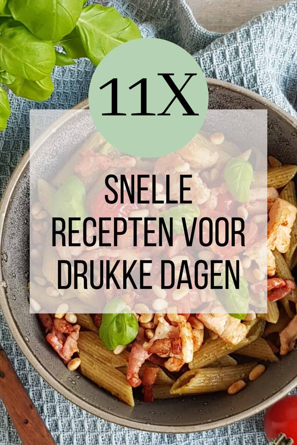 Afbeelding met de tekst: 11x snelle recepten voor drukke dagen.